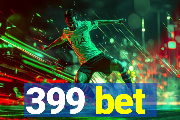 399 bet